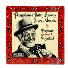 Load image into Gallery viewer, Prof. Schnitzel : PENNSYLVANIA DUTCH SPOKEN HERE ABOUTS