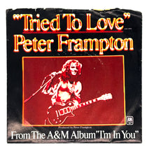 Load image into Gallery viewer, Peter Frampton : TRIED TO LOVE/ YOU DON&#39;T HAVE TO WORRY
