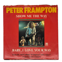 Load image into Gallery viewer, Peter Frampton : SHOW ME THE WAY/ BABY, I LOVE YOUR WAY
