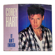 Load image into Gallery viewer, Corey Hart : IT AIN&#39;T ENOUGH/ ARABY (SHE&#39;S JUST A GIRL)
