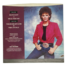 Load image into Gallery viewer, Reba McEntire : HAVE I GOT A DEAL FOR YOU/ WHOSE HEARTACHE IS THIS ANYWAY
