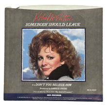 Load image into Gallery viewer, • Reba McEntire : SOMEBODY SHOULD LEAVE/ DON&#39;T YOU BELIEVE HIM
