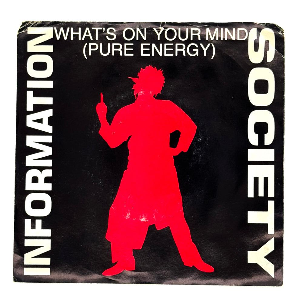 Information Society : WHAT'S ON YOUR MIND (PURE ENERGY) (PURE ENERGY RADIO EDIT)/ WHAT'S ON YOUR MIND (PURE ENERGY) (CLUB RADIO EDIT)