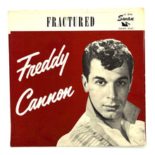 Load image into Gallery viewer, • Freddy Cannon : WAY DOWN YONDER IN NEW ORLEANS/ FRACTURED
