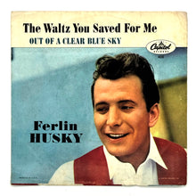 Load image into Gallery viewer, • Ferlin Husky : THE WALTZ YOU SAVED FOR ME/ OUT OF A CLEAR BLUE SKY
