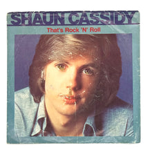 Load image into Gallery viewer, Shaun Cassidy : THAT&#39;S ROCK &#39;N&#39; ROLL/ I WANNA BE WITH YOU
