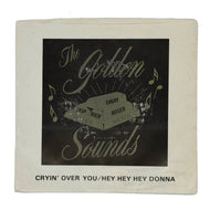 • Golden Sounds, The : CRYIN' OVER YOU/ HEY HEY DONNA
