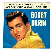 Load image into Gallery viewer, Bobby Darin : MACK THE KNIFE/ WAS THERE A CALL FOR ME
