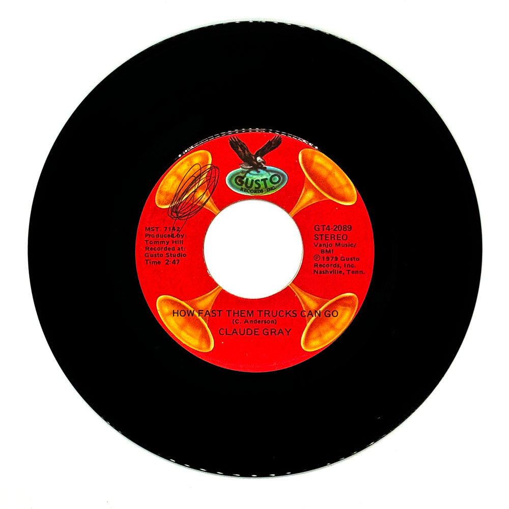 Claude Gray : HOW FAST THEM TRUCKS GO/ I NEVER HAD ONE I WANTED