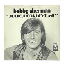 Load image into Gallery viewer, Bobby Sherman : JULIE, DO YA LOVE ME/ SPEND SOME TIME LOVIN&#39; ME
