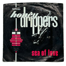 Load image into Gallery viewer, • Honey Drippers, The : SEA OF LOVE/ I GET A THRILL
