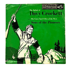 Load image into Gallery viewer, Sons Of The Pioneers : THE BALLAD OF DAVY CROCKETT/ THE GRAVE YARD FILLER OF THE WEST
