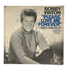 Load image into Gallery viewer, Bobby Vinton : PLEASE LOVE ME FOREVER/ MISS AMERICA
