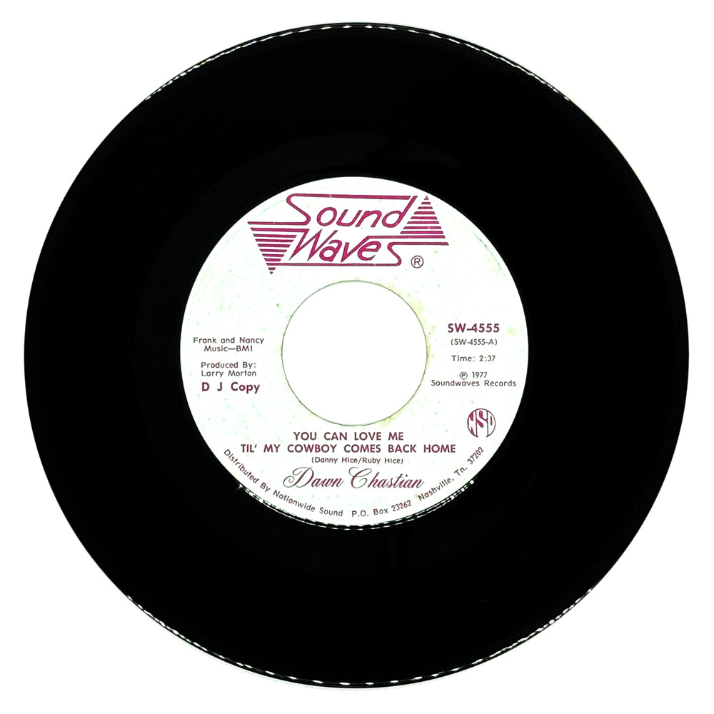 Dawn Chastian : YOU CAN LOVE ME TIL' MY COWBOY COMES BACK HOME/ YOU CAN LOVE ME TIL' MY COWBOY COMES BACK HOME