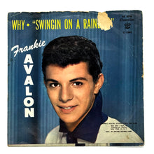 Load image into Gallery viewer, Frankie Avalon : WHY/ SWINGIN' ON A RAINBOW
