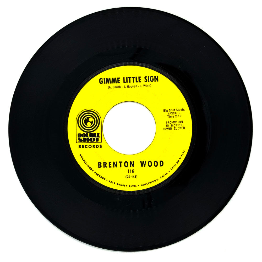 Brenton Wood : GIMME LITTLE SIGN/ I THINK YOU'VE GOT YOUR FOOLS MIXED UP