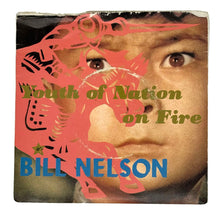 Load image into Gallery viewer, Bill Nelson : YOUTH OF NATION ON FIRE/ BE MY DYNAMO/ ROOMS WITH BRITTLE VIEWS/ ALL MY WIVES WILL IRON
