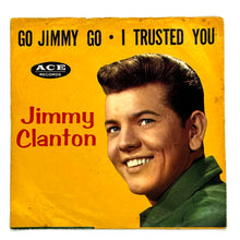Load image into Gallery viewer, Jimmy Clanton : GO, JIMMY, GO/ I TRUSTED YOU
