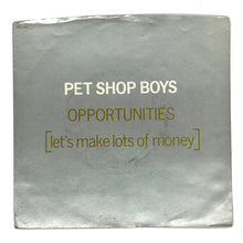 Load image into Gallery viewer, • Pet Shop Boys : OPPORTUNITIES (LET'S MAKE LOTS OF MONEY)/ WAS THAT WHAT IT WAS?

