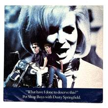 Load image into Gallery viewer, • Pet Shop Boys with Dusty Springfield : WHAT HAVE I DONE TO DESERVE THIS?/ A NEW LIFE.

