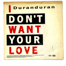 Load image into Gallery viewer, • Duran Duran : I DON'T WANT YOUR LOVE/ I DON'T WANT YOUR LOVE (ALBUM VERSION)
