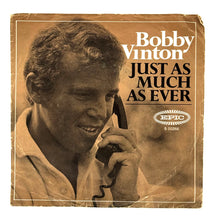Load image into Gallery viewer, Bobby Vinton : JUST AS MUCH AS EVER/ ANOTHER MEMORY
