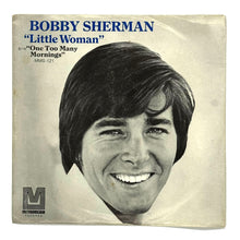 Load image into Gallery viewer, Bobby Sherman : LITTLE WOMAN/ ONE TOO MANY MORNINGS
