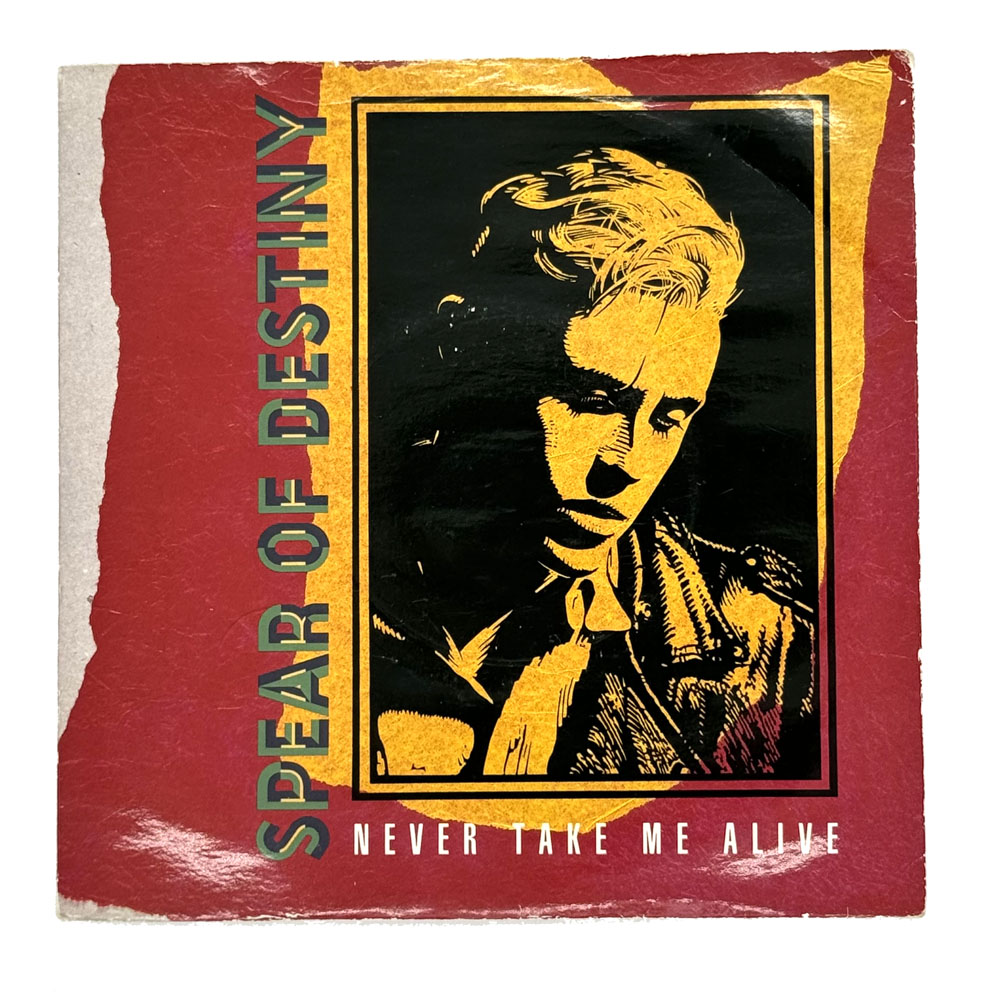 • Spear Of Destiny : NEVER TAKE ME ALIVE/ LAND OF SHAME