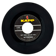 Searchers, The : DON'T THROW YOUR LOVE AWAY/ I PRETEND I'M WITH YOU