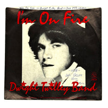 Load image into Gallery viewer, Dwight Twilley Band : I'M ON FIRE/ DID YOU SEE WHAT HAPPENED?
