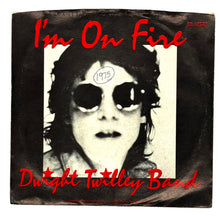 Load image into Gallery viewer, Dwight Twilley Band : I'M ON FIRE/ DID YOU SEE WHAT HAPPENED?
