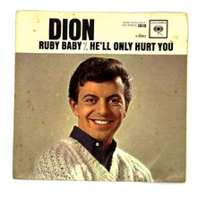 Load image into Gallery viewer, Dion : RUBY BABY/ HE'LL ONLY HURT YOU
