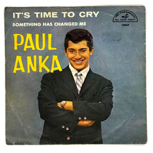 Load image into Gallery viewer, Paul Anka : IT'S TIME TO CRY/ SOMETHING HAS CHANGED ME
