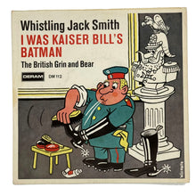 Load image into Gallery viewer, Whistling Jack Smith : I WAS KAISER BILL&#39;S BATMAN/ THE BRITISH GRIN AND BEAR
