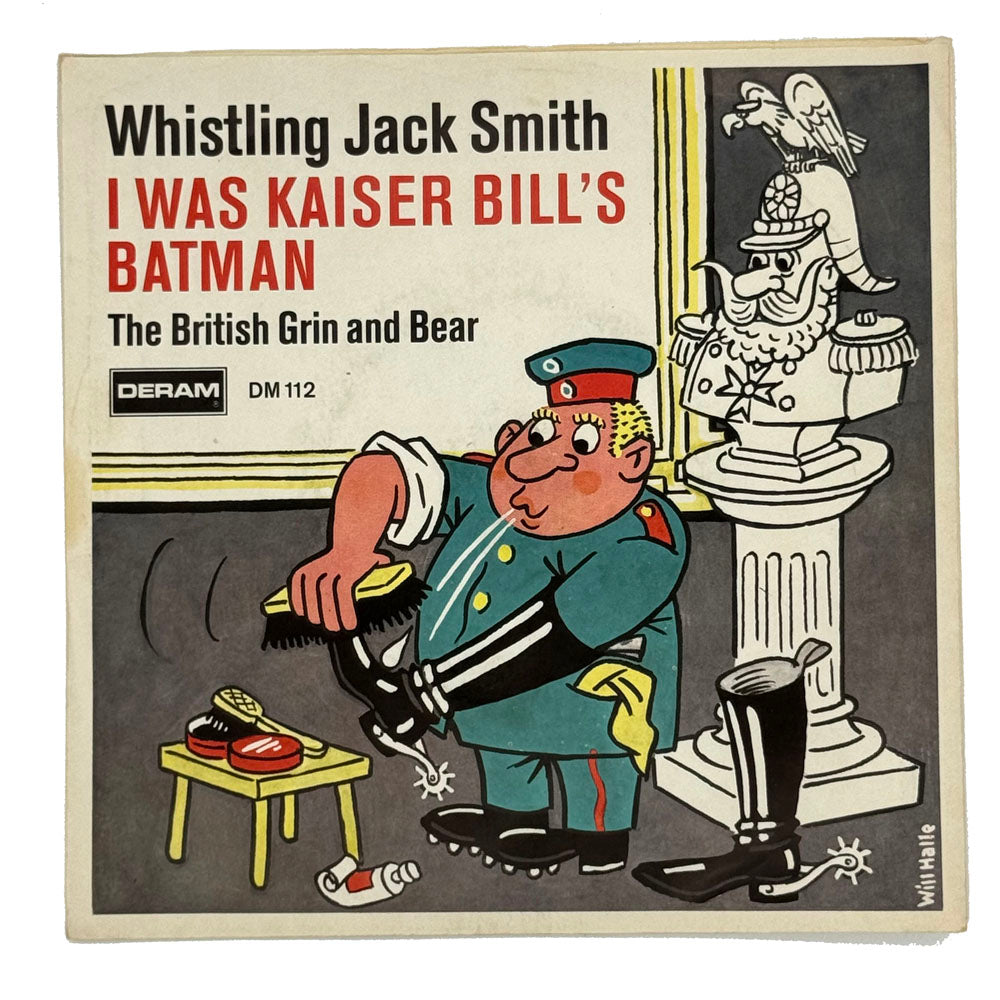 Whistling Jack Smith : I WAS KAISER BILL'S BATMAN/ THE BRITISH GRIN AND BEAR