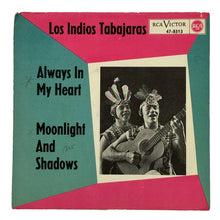 Load image into Gallery viewer, Los Indios Tabajaras : ALWAYS IN MY HEART/ MOONLIGHT AND SHADOWS
