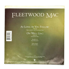 Load image into Gallery viewer, Fleetwood Mac : AS LONG AS YOU FOLLOW (LP VERSION)/ OH WELL (LIVE)
