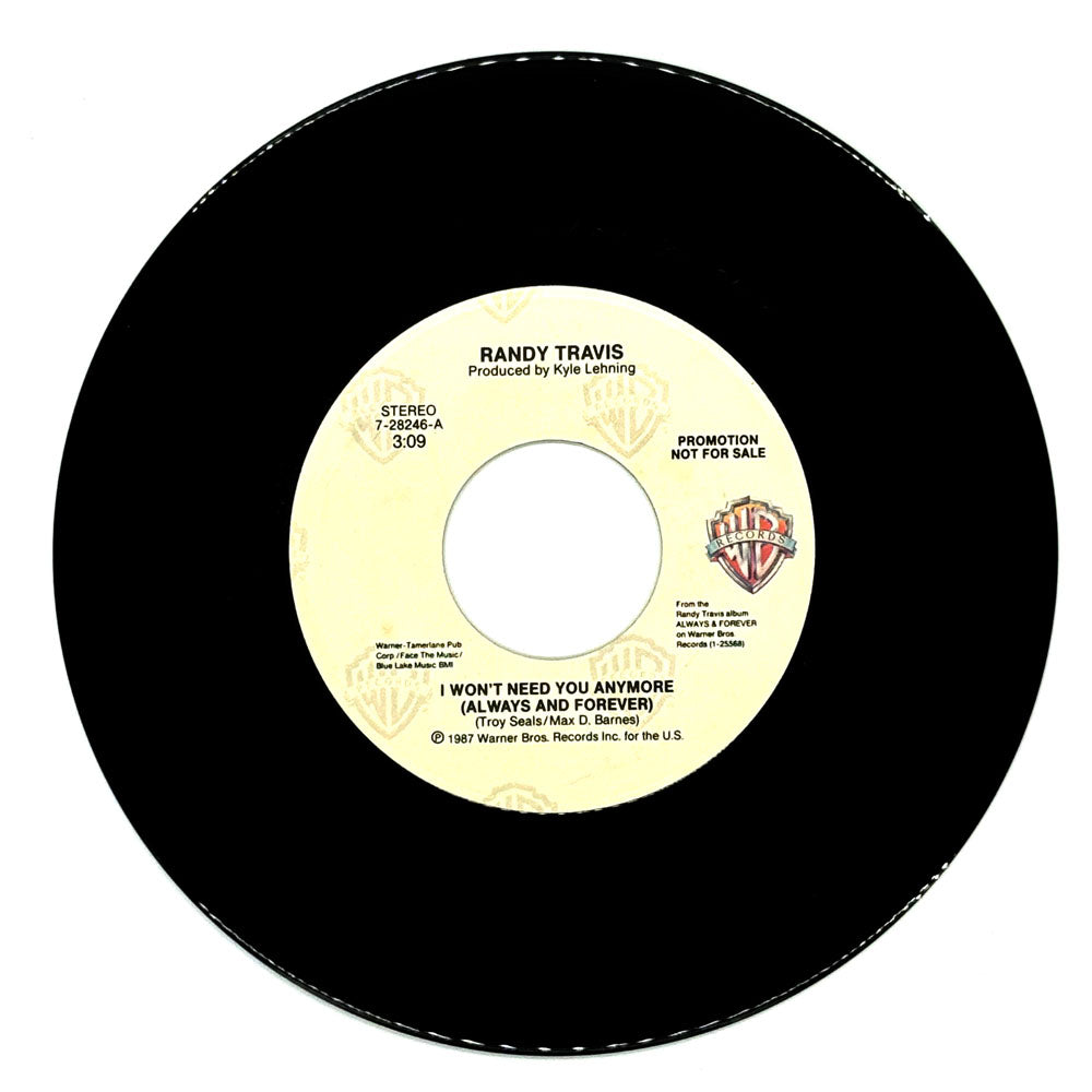 Randy Travis : I WON'T NEED YOU ANYMORE (ALWAYS AND FOREVER)/ I WON'T NEED YOU ANYMORE (ALWAYS AND FOREVER)