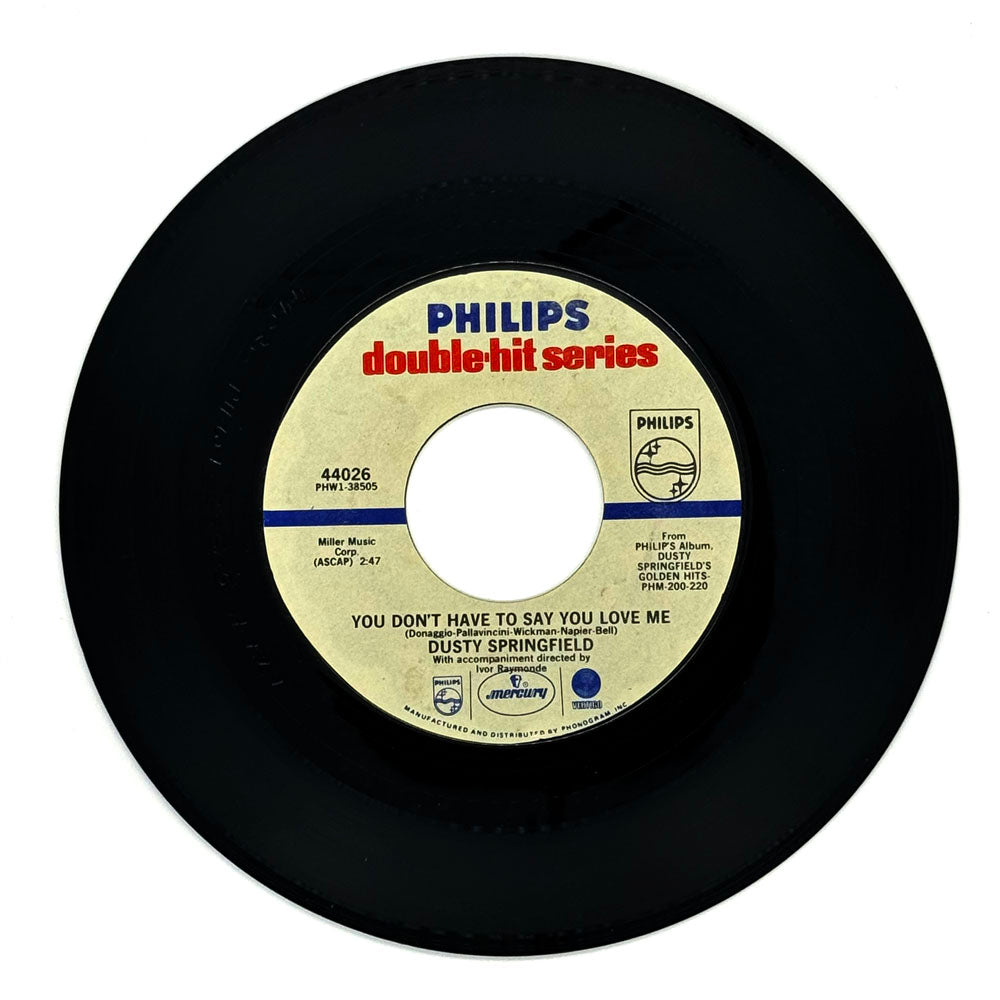 Dusty Springfield : YOU DON'T HAVE TO SAY YOU LOVE ME/ ALL I SEE IS YOU