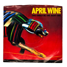 Load image into Gallery viewer, April Wine : THIS COULD BE THE RIGHT ONE/ THIS COULD BE THE RIGHT ONE
