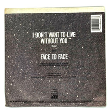 Load image into Gallery viewer, Foreigner : I DON'T WANT TO LIVE WITHOUT YOU/ FACE TO FACE
