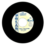 Canadian Legend's, The : CAN'T YOU SPARE THE TIME/ WHERE WERE YOU WHEN I NEEDED YOU