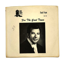 Load image into Gallery viewer, Ted Frye : FOR THE GOOD TIMES/ Red Boot Sound : FOR THE GOOD TIMES
