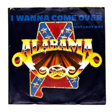 Load image into Gallery viewer, Alabama : WHY LADY WHY/ I WANNA COME OVER
