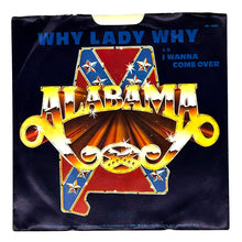 Load image into Gallery viewer, Alabama : WHY LADY WHY/ I WANNA COME OVER
