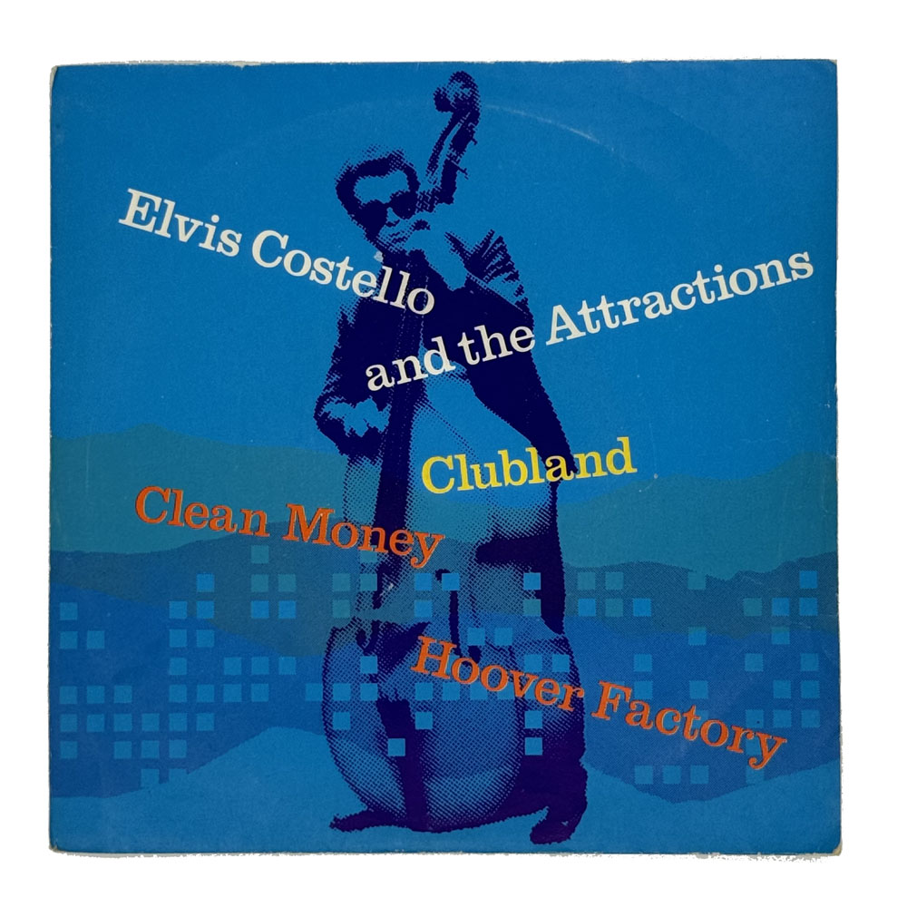 Elvis Costello & The Attractions : CLUBLAND/ CLEAN MONEY/ Elvis Costello : HOOVER FACTORY