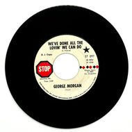 George Morgan : WE'VE DONE ALL THE LOVIN' WE CAN DO/ COLOR OF A BIRD