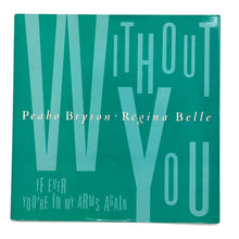 Load image into Gallery viewer, Peabo Bryson &amp; Regina Belle : WITHOUT YOU (EDIT)/ IF EVER YOU&#39;RE IN MY ARMS AGAIN
