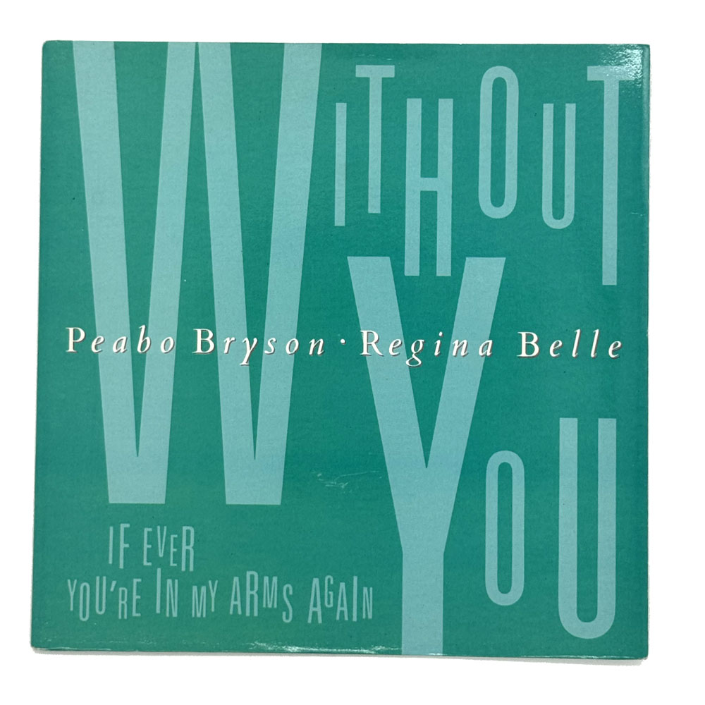 Peabo Bryson & Regina Belle : WITHOUT YOU (EDIT)/ IF EVER YOU'RE IN MY ARMS AGAIN
