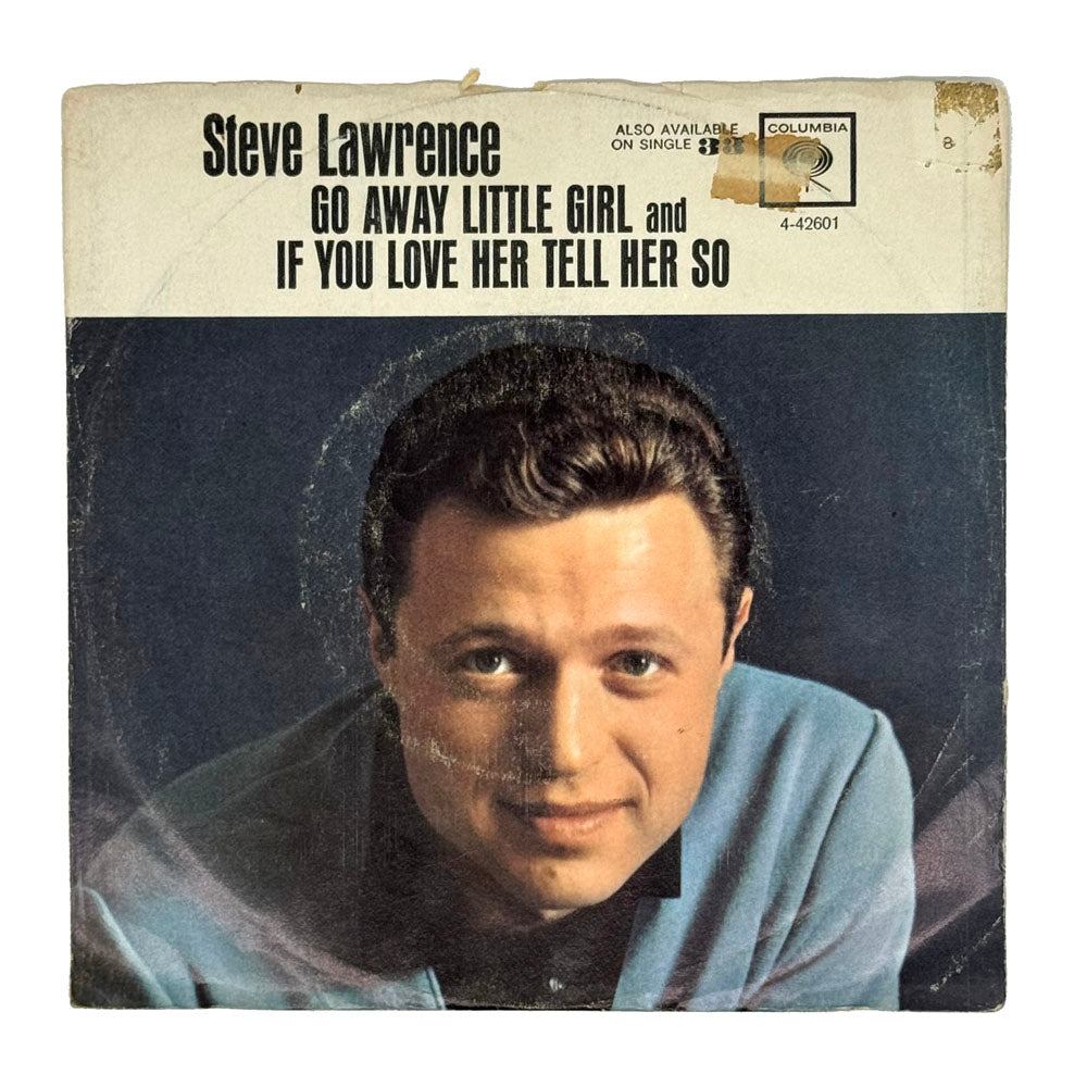 • Steve Lawrence : GO AWAY LITTLE GIRL/ IF YOU LOVE HER TELL HER SO